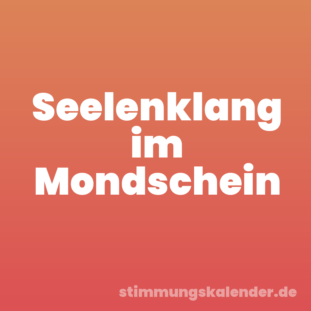 Seelenklang im Mondschein
