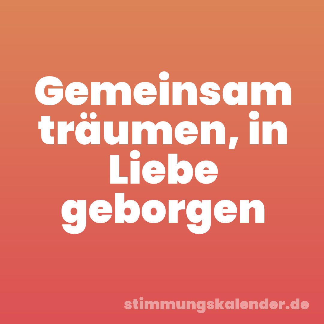 Gemeinsam träumen, in Liebe geborgen