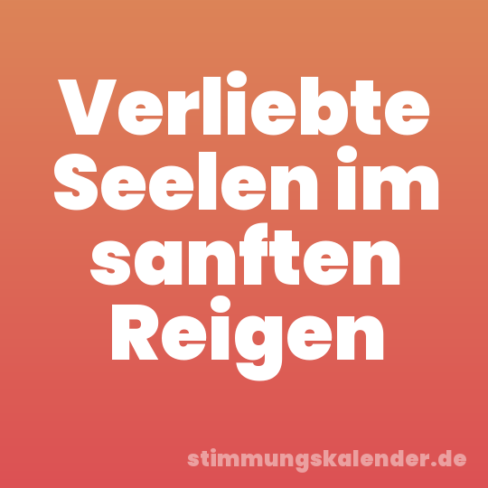 Verliebte Seelen im sanften Reigen