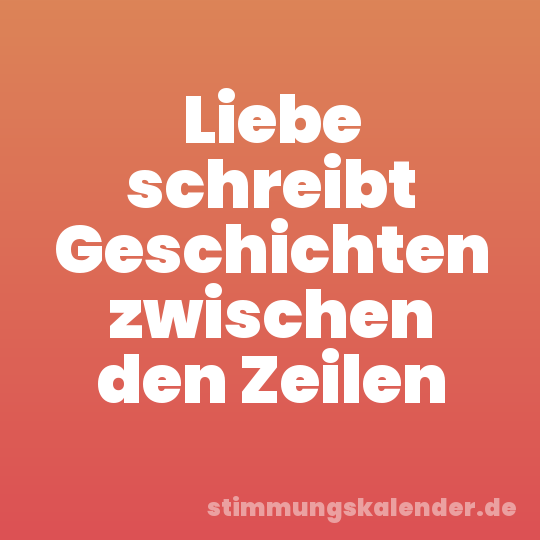 Liebe schreibt Geschichten zwischen den Zeilen