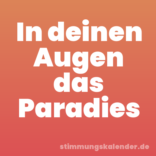 In deinen Augen das Paradies
