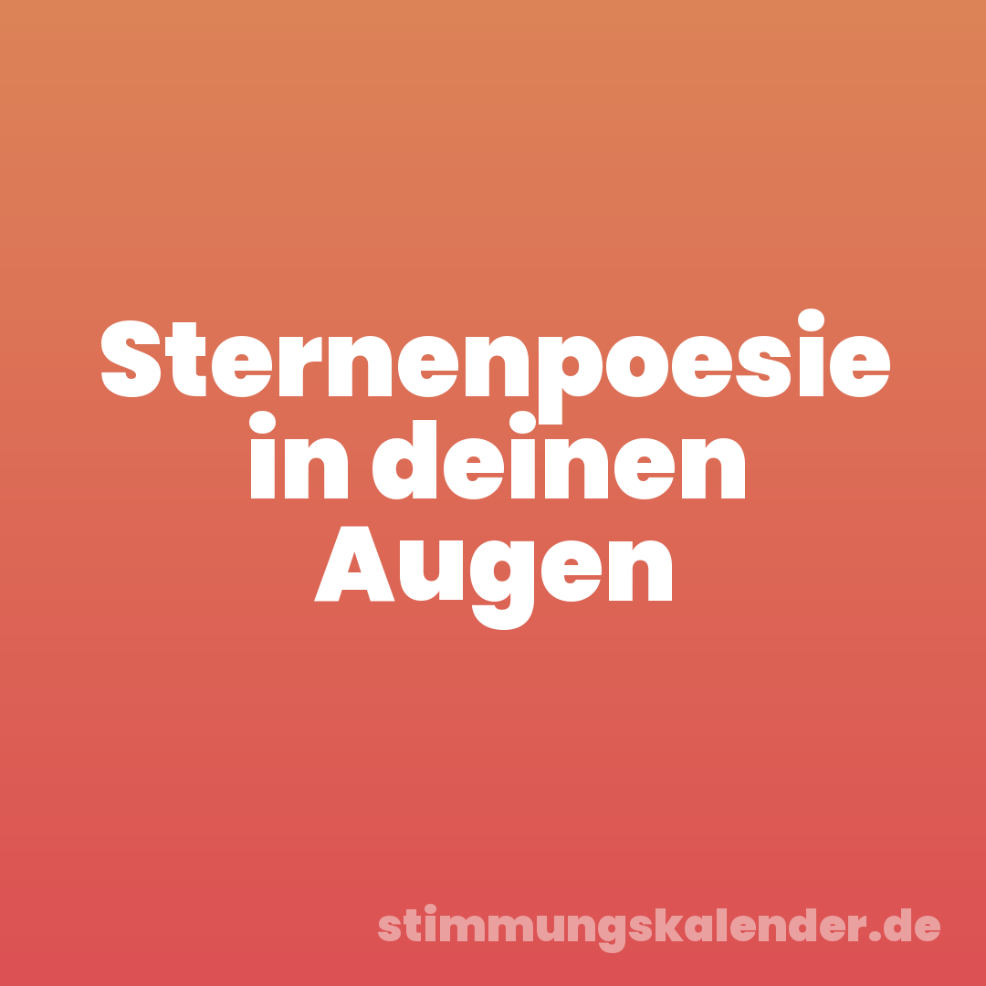 Sternenpoesie in deinen Augen