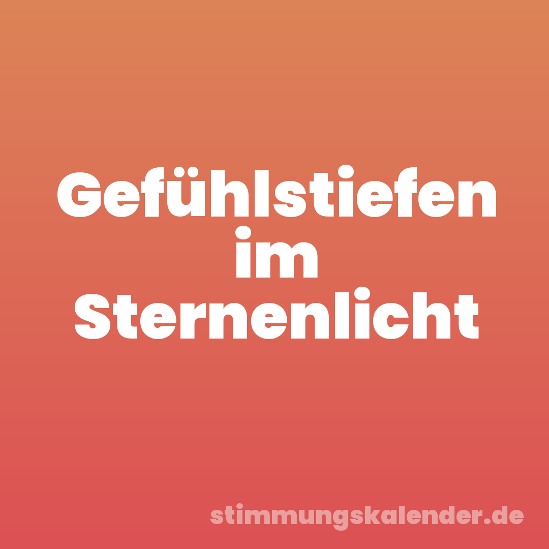 Gefühlstiefen im Sternenlicht