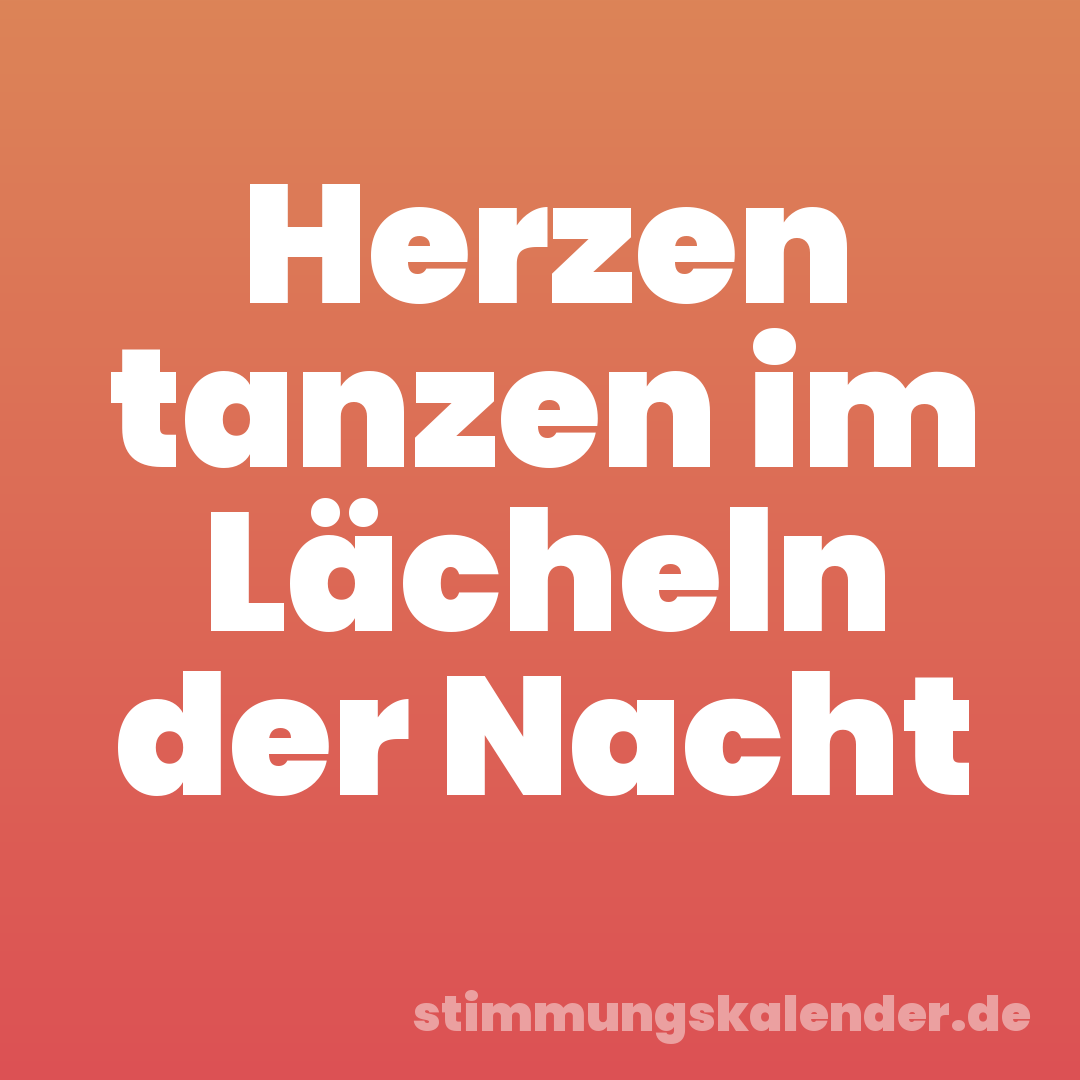 Herzen tanzen im Lächeln der Nacht