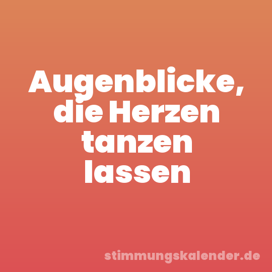 Augenblicke, die Herzen tanzen lassen