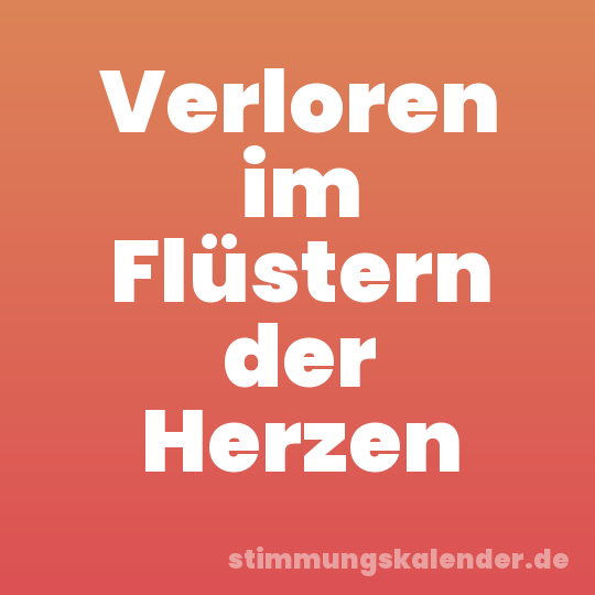 Verloren im Flüstern der Herzen