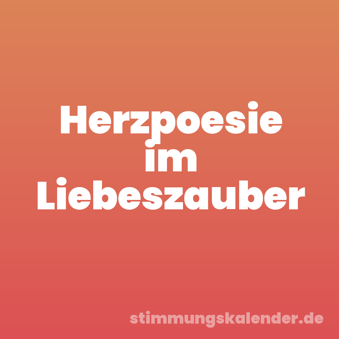 Herzpoesie im Liebeszauber
