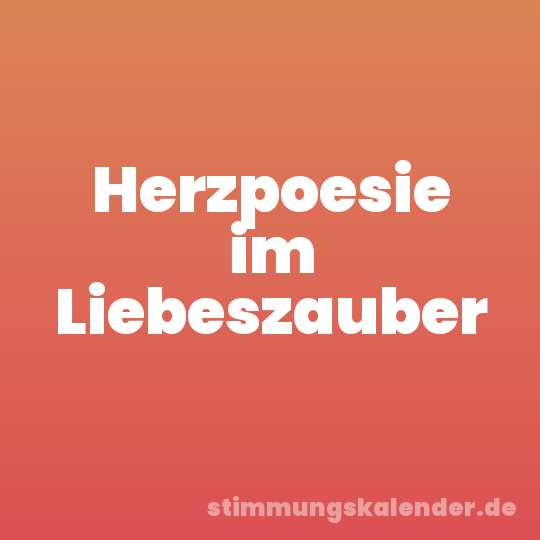 Herzpoesie im Liebeszauber