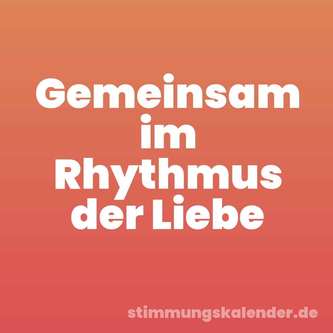 Gemeinsam im Rhythmus der Liebe