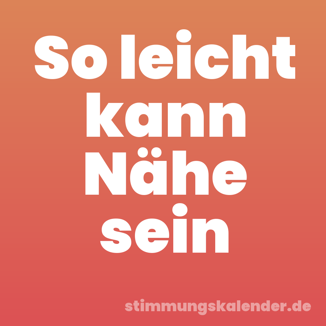 So leicht kann Nähe sein