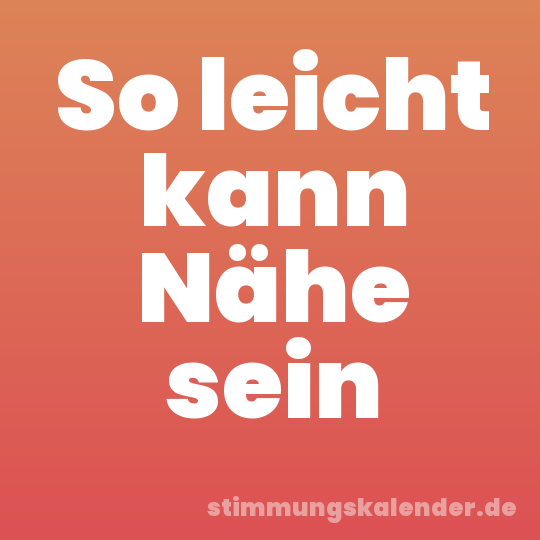 So leicht kann Nähe sein