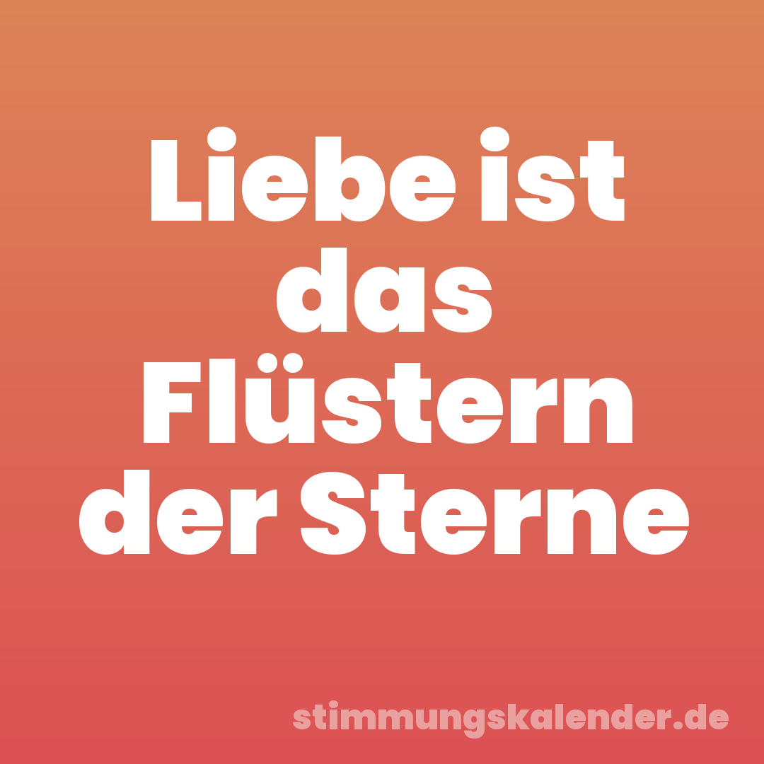 Liebe ist das Flüstern der Sterne