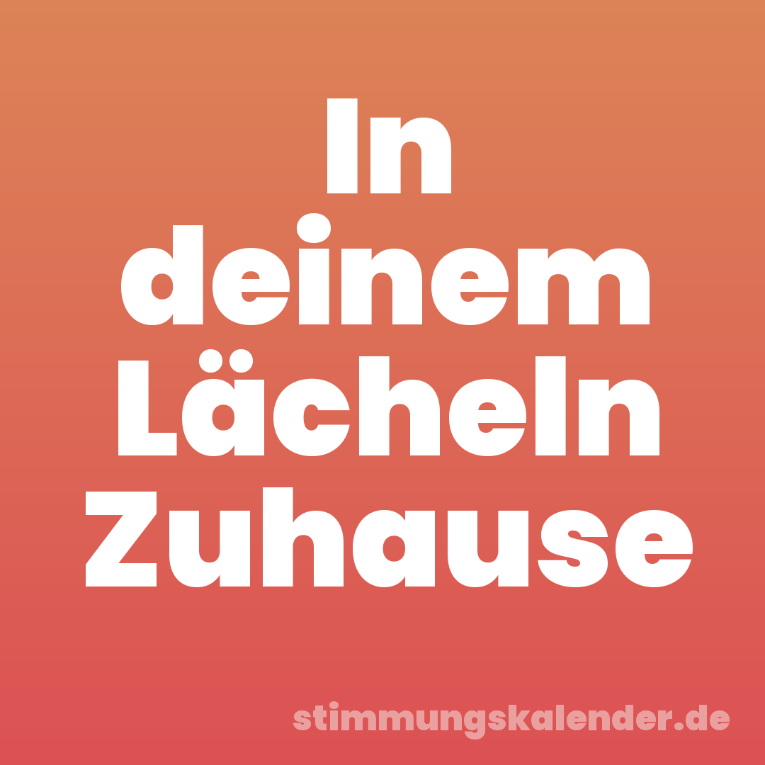 In deinem Lächeln Zuhause