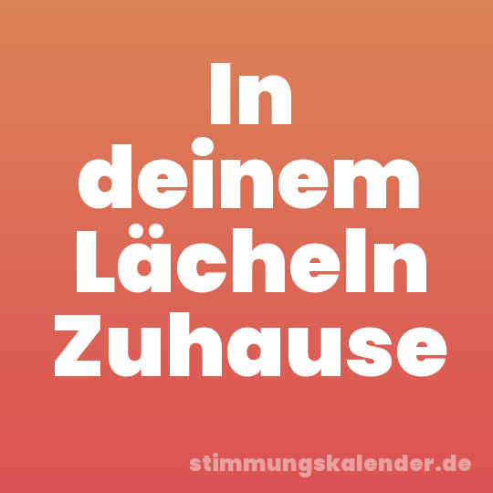 In deinem Lächeln Zuhause