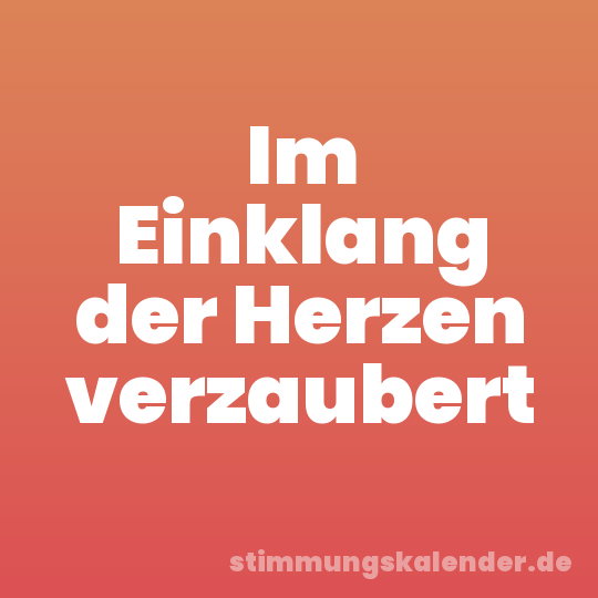 Im Einklang der Herzen verzaubert