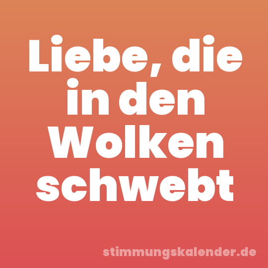 Liebe, die in den Wolken schwebt