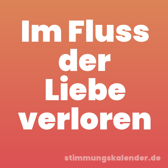 Im Fluss der Liebe verloren