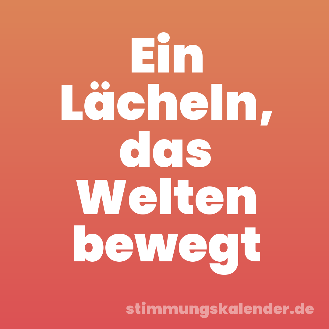 Ein Lächeln, das Welten bewegt