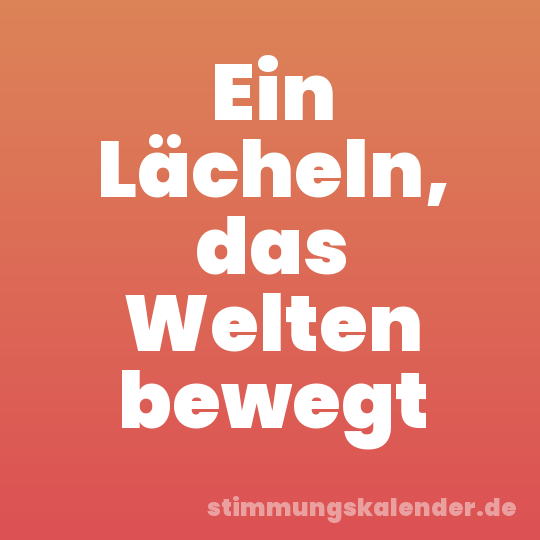 Ein Lächeln, das Welten bewegt