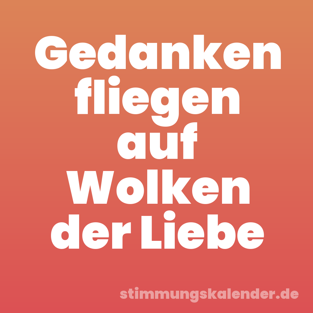 Gedanken fliegen auf Wolken der Liebe