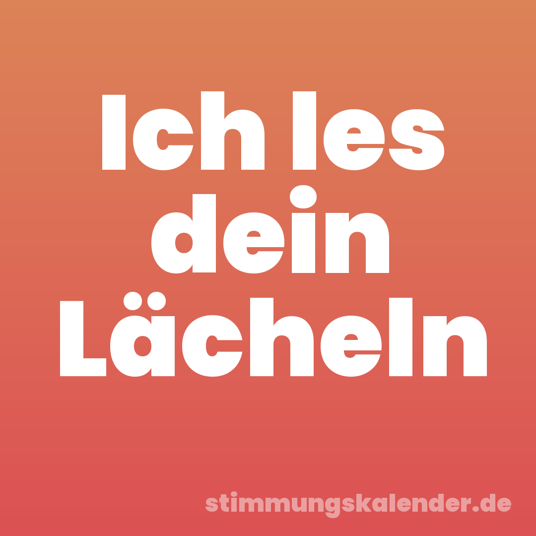 Ich les dein Lächeln
