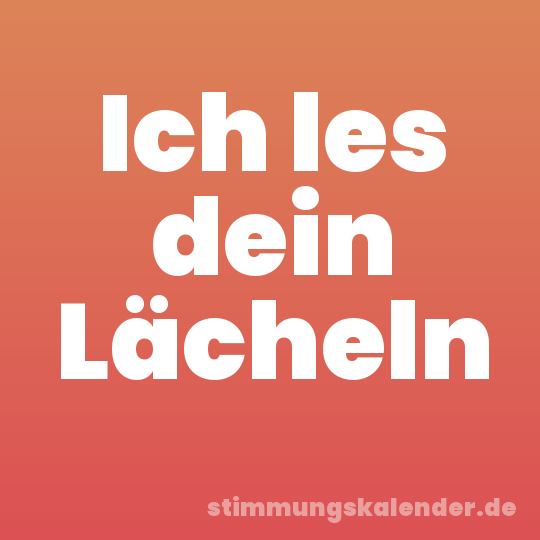 Ich les dein Lächeln