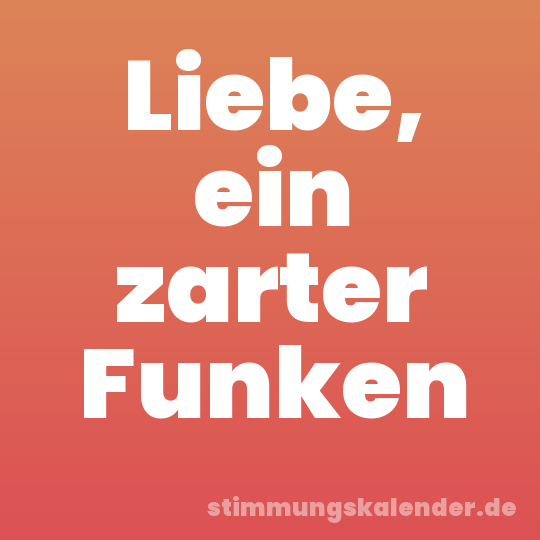 Liebe, ein zarter Funken