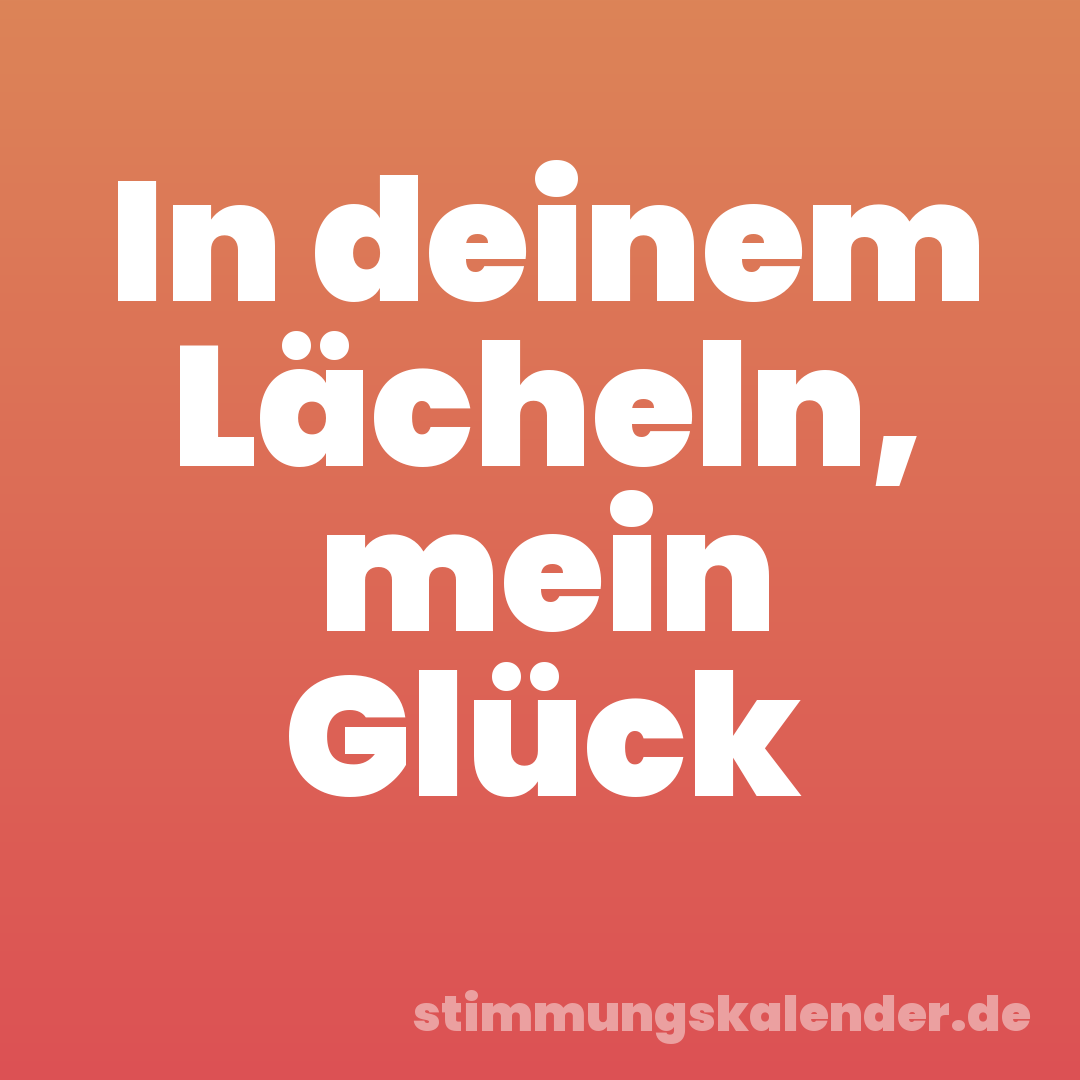 In deinem Lächeln, mein Glück