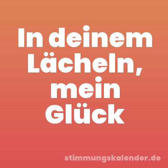 In deinem Lächeln, mein Glück
