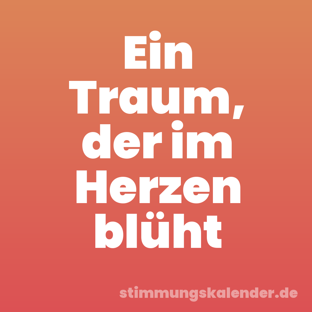 Ein Traum, der im Herzen blüht