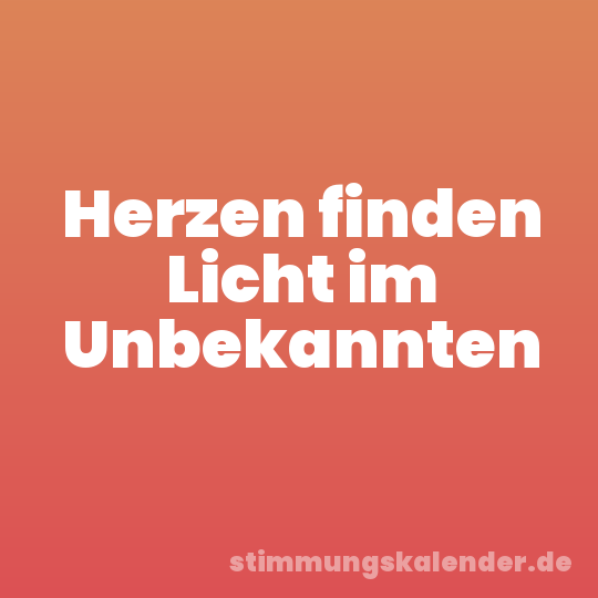 Herzen finden Licht im Unbekannten