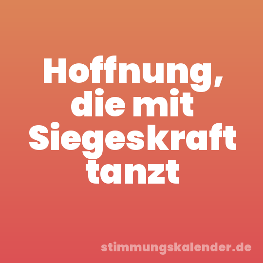 Hoffnung, die mit Siegeskraft tanzt