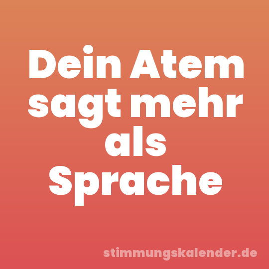 Dein Atem sagt mehr als Sprache