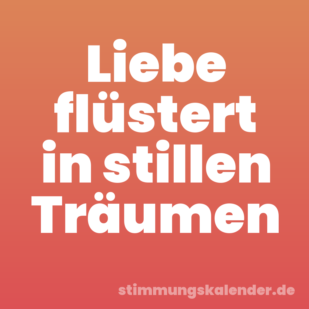 Liebe flüstert in stillen Träumen