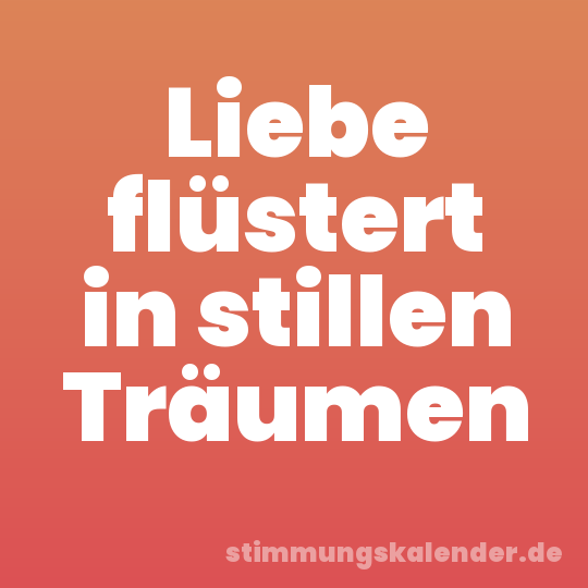 Liebe flüstert in stillen Träumen