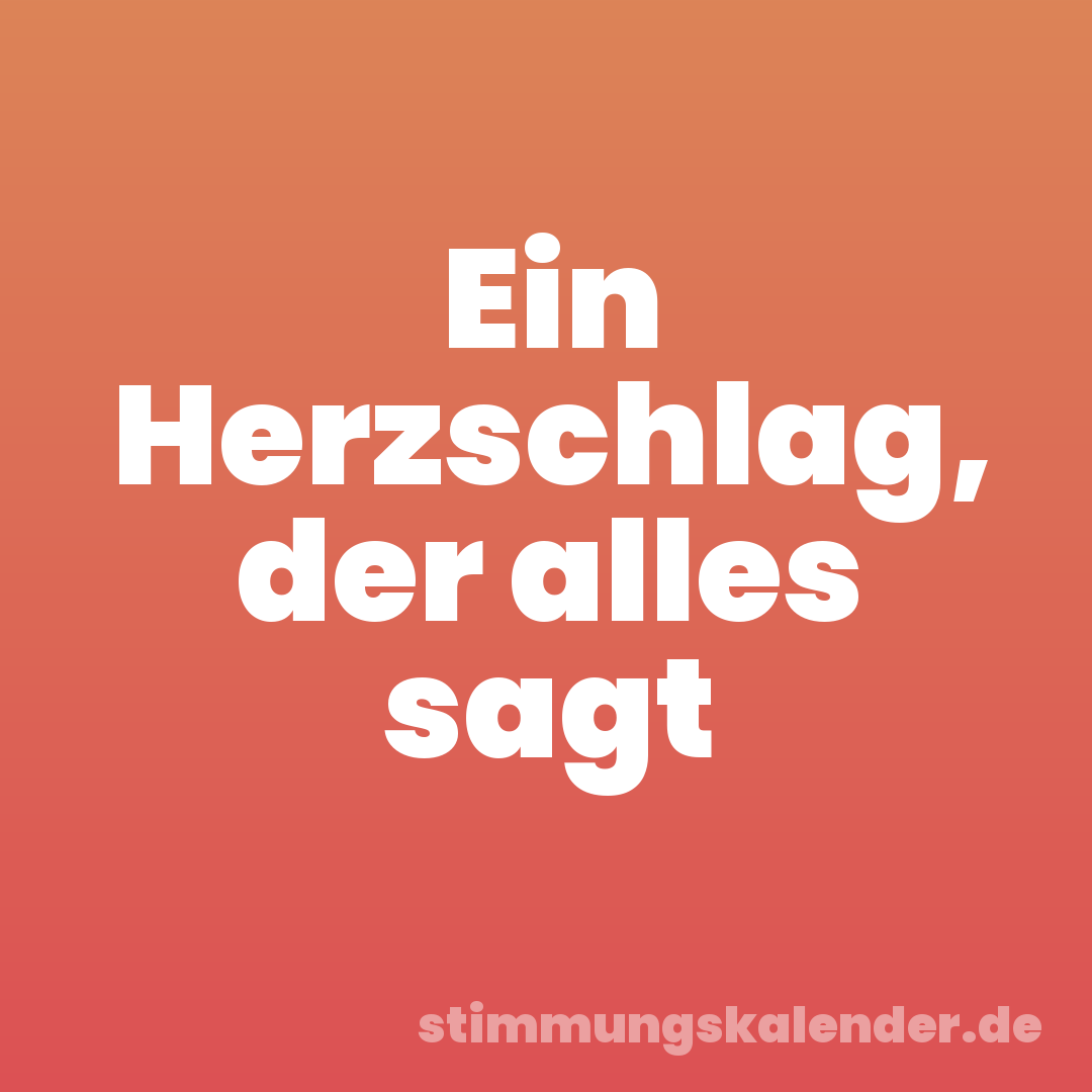 Ein Herzschlag, der alles sagt