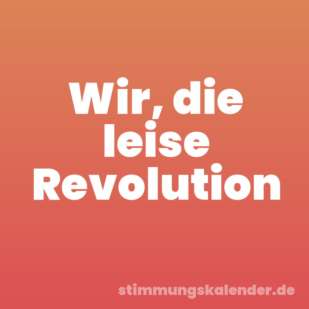 Wir, die leise Revolution