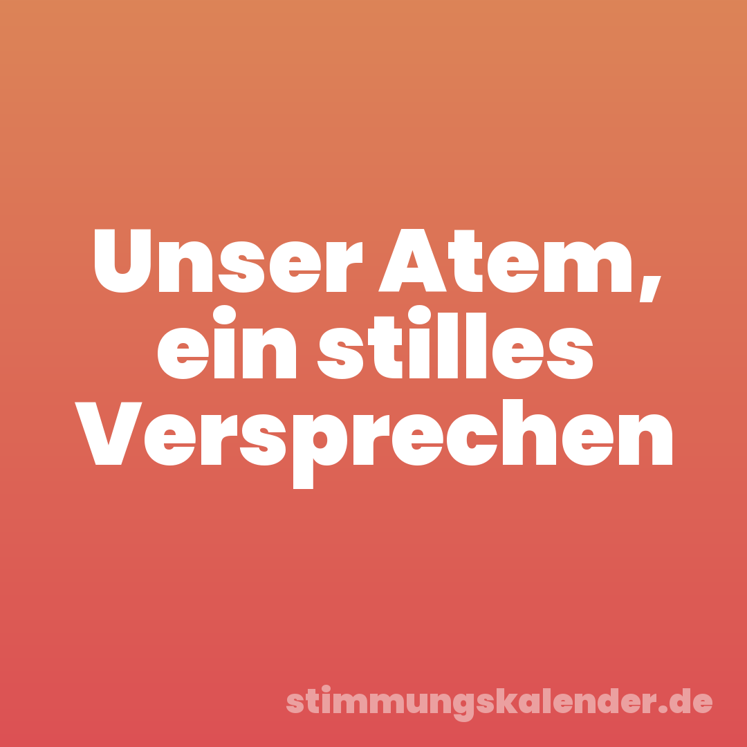 Unser Atem, ein stilles Versprechen
