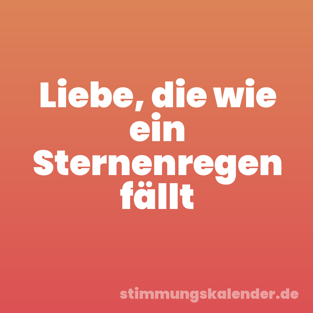 Liebe, die wie ein Sternenregen fällt