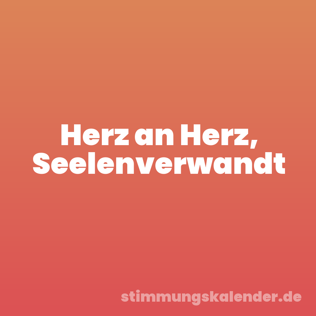 Herz an Herz, Seelenverwandt