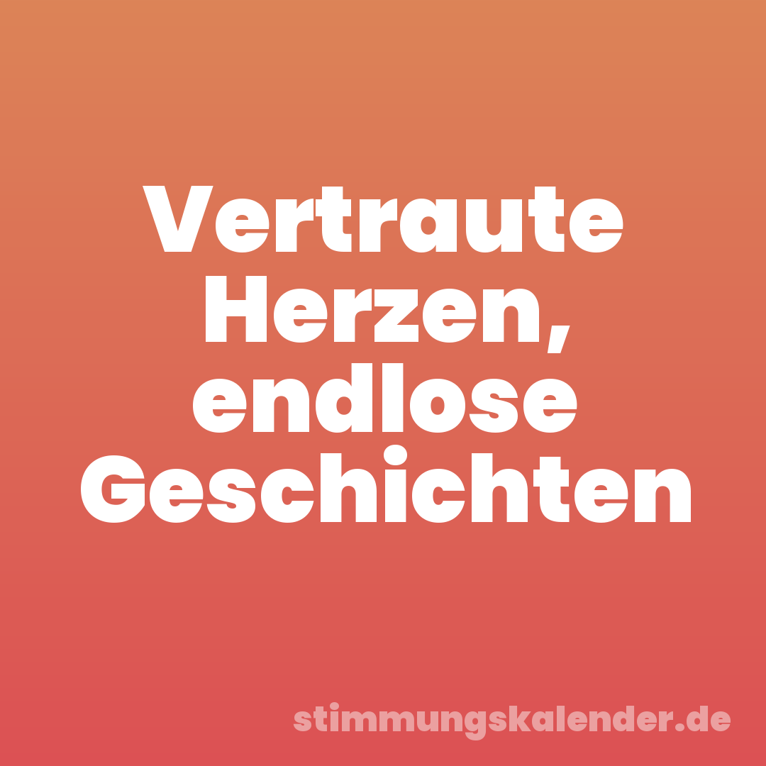 Vertraute Herzen, endlose Geschichten