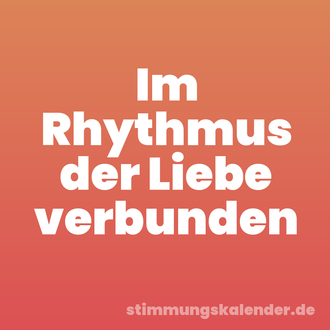 Im Rhythmus der Liebe verbunden
