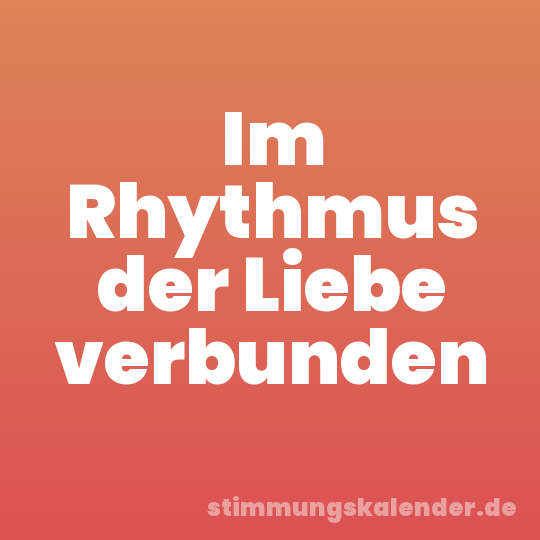 Im Rhythmus der Liebe verbunden