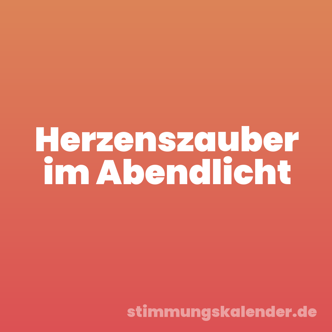 Herzenszauber im Abendlicht