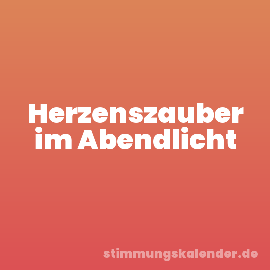 Herzenszauber im Abendlicht