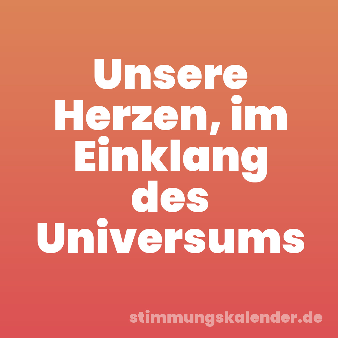 Unsere Herzen, im Einklang des Universums