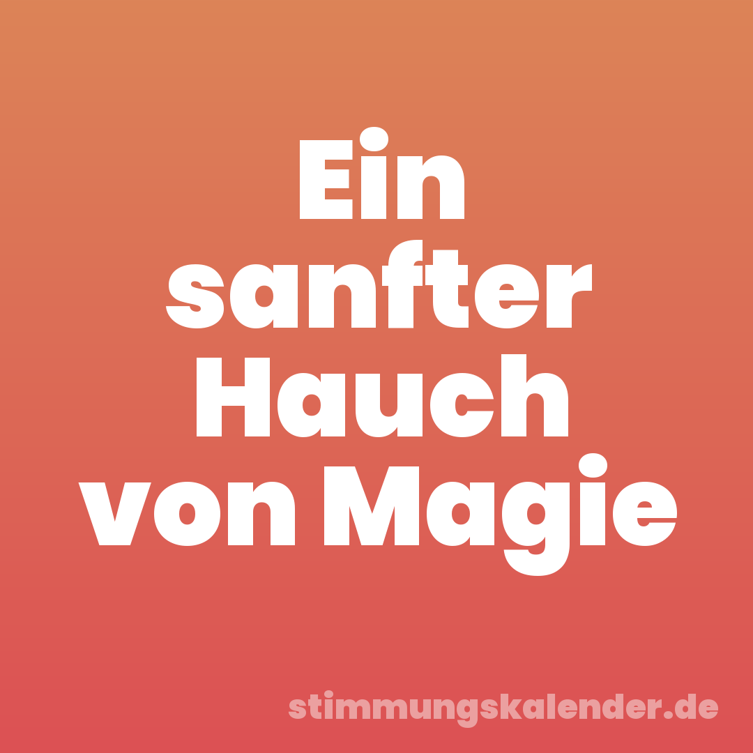 Ein sanfter Hauch von Magie