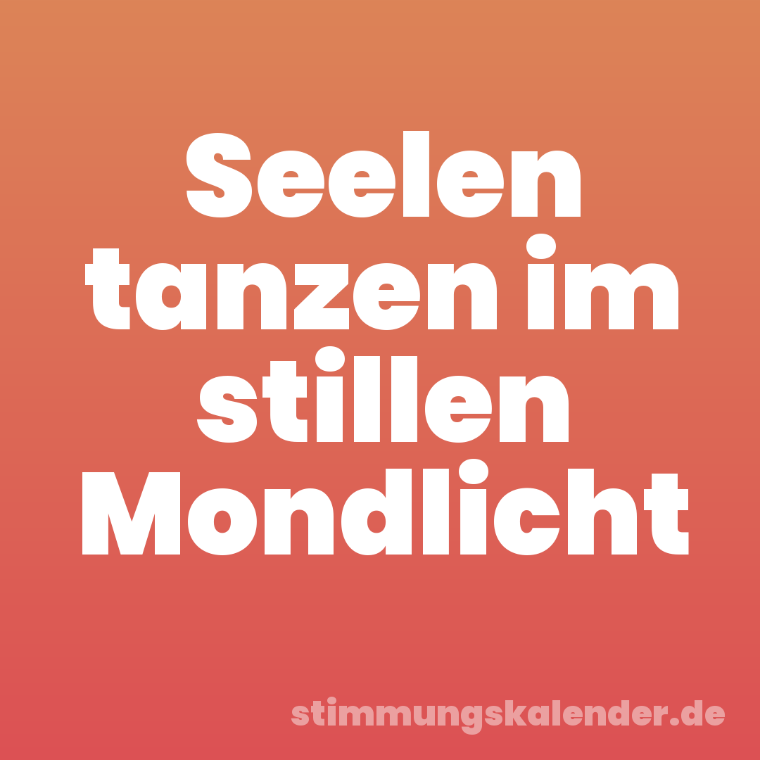 Seelen tanzen im stillen Mondlicht