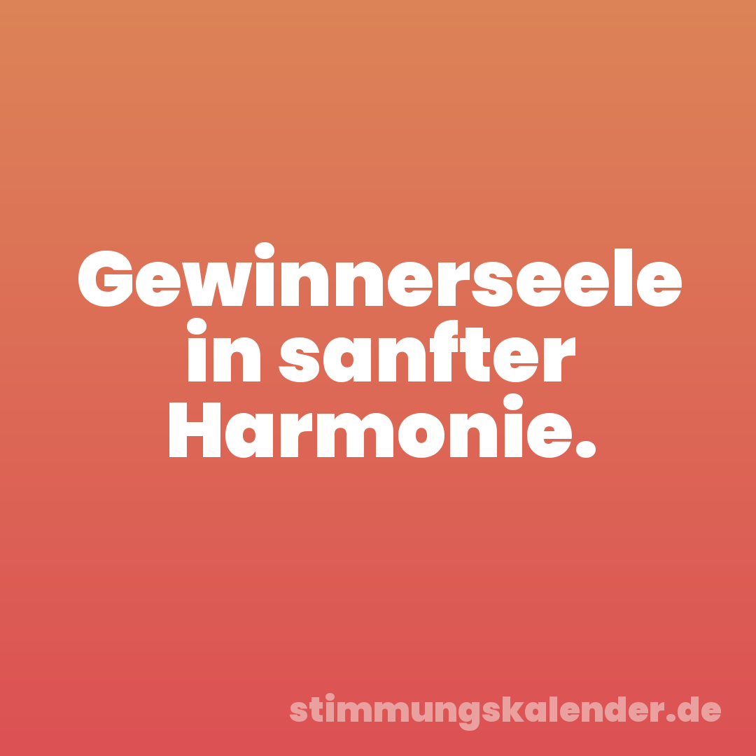 Gewinnerseele in sanfter Harmonie.