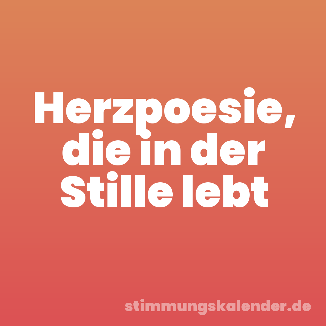 Herzpoesie, die in der Stille lebt